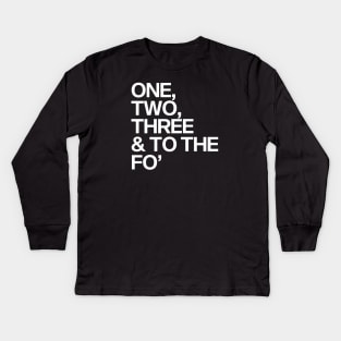 One, Two, Three & To The Fo' Kids Long Sleeve T-Shirt